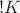 $!K$