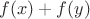 $ f(x)+f(y)$