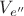 $V_{e''}$ $V_{e''}$