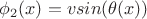 $\phi_{2}(x)=vsin(\theta(x))$