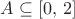 $A \subseteq [0,\,2]$