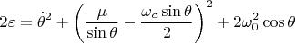 $$2\varepsilon=\dot\theta^2+\left(\frac{\mu}{\sin\theta}-\frac{\omega_c\sin\theta} 2\right)^2+2\omega_0^2\cos\theta$$