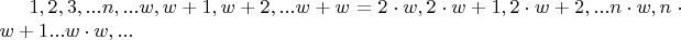 $ 1, 2, 3, ...n, ...  w, w+1, w+2, ...w+w = 2 \cdot w, 2 \cdot w+1, 2 \cdot w+2, ...n \cdot w, n \cdot w+1... w \cdot w, ... $