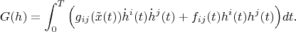 $$G(h)=\int_0^T\Big(g_{ij}(\tilde x(t))\dot h^i(t)\dot h^j(t)+f_{ij}(t)h^i(t)h^j(t)\Big)dt.$$