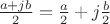 $\frac{a+jb}{2} = \frac{a}{2}+j\frac{b}{2}$