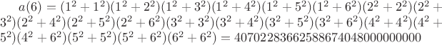 $a(6)=(1^2+1^2)(1^2+2^2)(1^2+3^2)(1^2+4^2)(1^2+5^2)(1^2+6^2)(2^2+2^2)(2^2+3^2)(2^2+4^2)(2^2+5^2)(2^2+6^2)(3^2+3^2)(3^2+4^2)(3^2+5^2)(3^2+6^2)(4^2+4^2)(4^2+5^2)(4^2+6^2)(5^2+5^2)(5^2+6^2)(6^2+6^2)=40702283662588674048000000000$