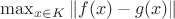 $\max_{x\in K}\|f(x)-g(x)\|$