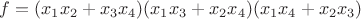 $$f = (x_1x_2 +x_3x_4)(x_1x_3 + x_2x_4)(x_1x_4 + x_2x_3)$$