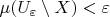 $\mu(U_\varepsilon \setminus X) < \varepsilon$