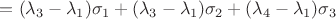 $=(\lambda_3-\lambda_1)\sigma_1+(\lambda_3-\lambda_1)\sigma_2+(\lambda_4-\lambda_1)\sigma_3$
