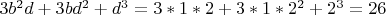 $3b^2d+3bd^2+d^3=3*1*2+3*1*2^2+2^3=26$