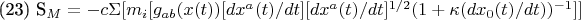 (23) S_{M}=  -c \Sigma [m_{i}[g_{ab}(x(t))[d{x^{a}(t)}/dt] [d{x^{a}(t)}/dt]^{1/2}
(1+\kappa (dx_{0}(t)/dt))^{-1} ]]