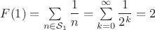$ F(1)=\sum\limits_{n \in \mathcal S_1}^{}{\dfrac{1}{n}}=\sum\limits_{k=0}^{\infty}{\dfrac{1}{2^k}}=2 $