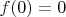 $f(0)= 0$