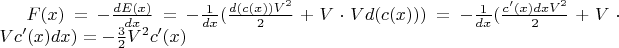 $F(x)=- \frac{dE(x)}{dx}=- \frac{1}{dx}(\frac{d(c(x))V^{2}}{2}+V \cdot Vd(c(x)))=- \frac{1}{dx}(\frac{c'(x)dxV^{2}}{2} +V \cdot V c'(x) dx )=-\frac{3}{2}V^{2}c'(x)$