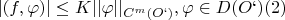 $ |(f,\varphi)| \le K||\varphi||_{C^m(O{&lsquo;})},\varphi \in D(O{&lsquo;})\eqno(2) $
