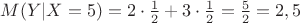 $M(Y|X=5)=2\cdot \frac12+ 3\cdot \frac12= \frac5{2}=2,5$