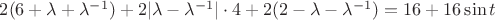 $2 (6 + \lambda + \lambda^{-1}) + 2 |\lambda - \lambda^{-1}| \cdot 4 + 2 (2 - \lambda - \lambda^{-1}) = 16 + 16 \sin t $