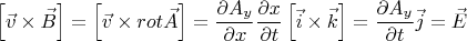 \[
\left[ {\vec v \times \vec B} \right] = \left[ {\vec v \times rot\vec A} \right] = \frac{{\partial A_y }}{{\partial x}}\frac{{\partial x}}{{\partial t}}\left[ {\vec i \times \vec k} \right] = \frac{{\partial A_y }}{{\partial t}}\vec j = \vec E
\]
