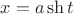 $x=a\sh t$