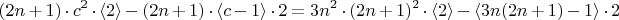 $$ (2n+1)\cdot c^2 \cdot \langle 2\rangle - (2n+1) \cdot \langle c-1 \rangle \cdot 2 = 3n^2\cdot (2n+1)^2 \cdot \langle 2 \rangle -  \langle 3n(2n+1)-1\rangle \cdot 2    $$