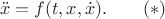 $$\ddot x=f(t,x,\dot x).\qquad (*)$$ $$\ddot x=f(t,x,\dot x).\qquad (*)$$