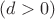 $(d>0)$