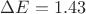 \Delta E = 1.43