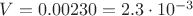 $V = 0.00230 = 2.3 \cdot 10^{-3}$