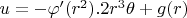 $u=-\varphi'(r^2).2r^3\theta+g(r)$