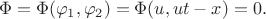 $$
\Phi = \Phi(\varphi_1, \varphi_2) = \Phi(u, ut - x) = 0.
$$