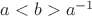 $a<b>a^{-1}$