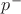 $p^{-}$