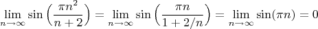 $$\lim\limits_{n \to \infty}\sin\Big(\dfrac{\pi n^2}{n+2}\Big)=\lim\limits_{n \to \infty}\sin\Big(\dfrac{\pi n}{1+2/n}\Big)=\lim\limits_{n \to \infty}\sin(\pi n)=0$$