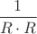 $\dfrac{1}{R \cdot R}$