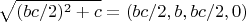 $$\sqrt{(bc/2)^2+c}=(bc/2,b,bc/2,0)$$