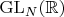 $\mathrm{GL}_N(\mathbb{R})$