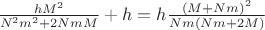 $\frac {hM^2} {N^2m^2+2NmM}+h =h \frac {(M+Nm)^2} {Nm(Nm+2M)}$