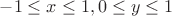 $-1 \leq x \leq 1, 0 \leq y \leq 1$