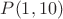 $P(1,10)$