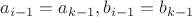 $a_{i-1}=a_{k-1},b_{i-1}=b_{k-1}$