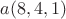 $a(8, 4, 1)$