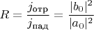 $$R=\frac{j_{\text{отр}}}{j_{\text{пад}}}= \frac{|b_0|^2}{|a_0|^2}$$