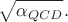 $\sqrt{\mathstrut\alpha_{\mathem{QCD}}}.$