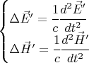 $ \begin{cases} \Delta \vec E' = \cfrac{1}{c} \cfrac{d^2 \vec E'}{dt^2}\\ \Delta \vec H' = \cfrac{1}{c} \cfrac{d^2 \vec H'}{dt^2} \end{cases} $