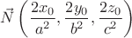 $$\vec{N}\left(\frac{2 x_0}{a^2},\frac{2 y_0}{b^2},\frac{2 z_0}{c^2}\right)$$