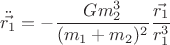 $$\ddot{\vec{r_{1}}}=-\dfrac{Gm_{2}^{3}}{(m_{1}+m_{2})^{2}} \dfrac{\vec{r_{1}}}{r_{1}^{3}}$$