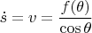 $\dot s = v = \dfrac{f(\theta)}{\cos \theta}$