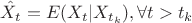 $$ \hat{X}_{t}=E(X_{t}|X_{t_{k}}), \forall t>t_{k} $$