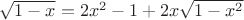 $\sqrt{1-x}=2x^2-1+2x\sqrt{1-x^2}$